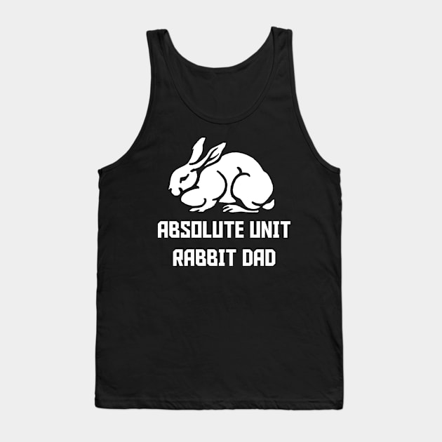 ABSOLUTE UNIT : RABBIT DAD Tank Top by kaliyuga